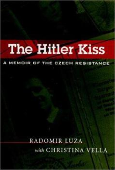 Hardcover The Hitler Kiss: A Memoir of the Czech Resistance Book