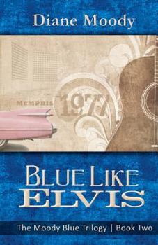 Paperback Blue Like Elvis: (the Moody Blue Trilogy Book Two) Book