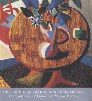 Paperback The School of London and Their Friends: The Collection of Elaine and Melvin Merians (Yale Center for British Art) Book