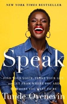 Hardcover Speak: Find Your Voice, Trust Your Gut, and Get from Where You Are to Where You Want to Be Book