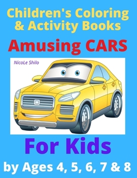 Paperback Children's Coloring & Activity Books: Amusing CARS For Kids by Ages 4, 5, 6, 7 & 8 Book