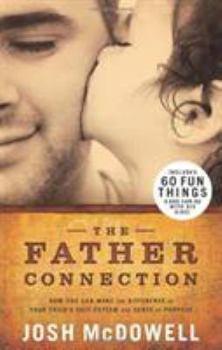 Paperback The Father Connection: How You Can Make the Difference in Your Child's Self-Esteem and Sense of Purpose Book