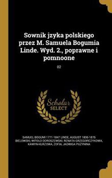 Hardcover Sownik jzyka polskiego przez M. Samuela Bogumia Linde. Wyd. 2., poprawne i pomnoone; 02 [Polish] Book