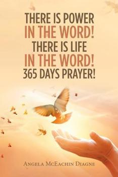 Paperback There Is Power in the Word! There Is Life in the Word! 365 Days Prayer! Book