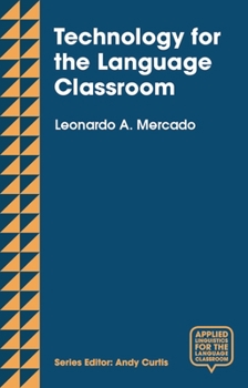 Paperback Technology for the Language Classroom: Creating a 21st Century Learning Experience Book