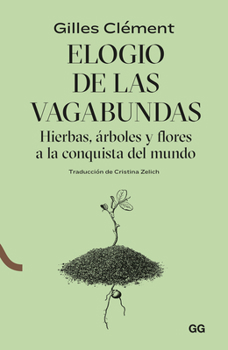 Paperback Elogio de Las Vagabundas: Hierbas, Árboles Y Flores a la Conquista del Mundo [Spanish] Book