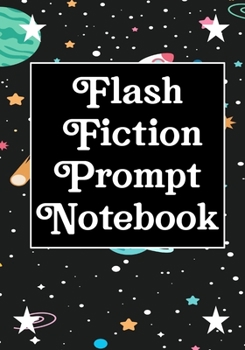 Paperback Flash Fiction Prompt Notebook: Workbook for Writing Short Stories And Flash Fictions - Motivation and Prompts to Write A Story, Essays, Novels Book