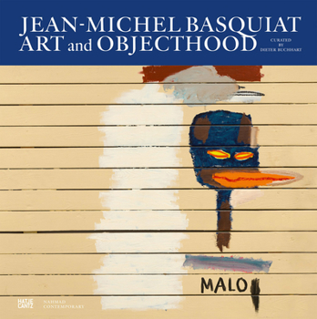 Hardcover Jean-Michel Basquiat: Art and Objecthood Book