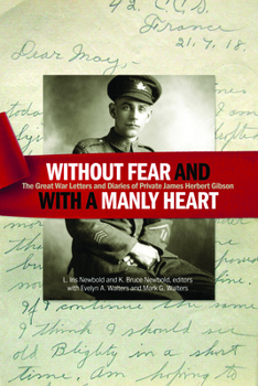 Paperback Without Fear and with a Manly Heart: The Great War Letters and Diaries of Private James Herbert Gibson Book
