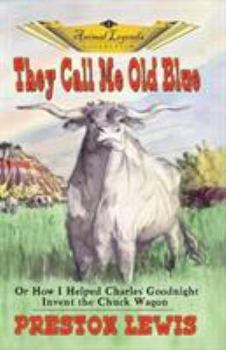 Paperback They Call Me Old Blue: Or How I Helped Charles Goodnight Invent the Chuck Wagon Book