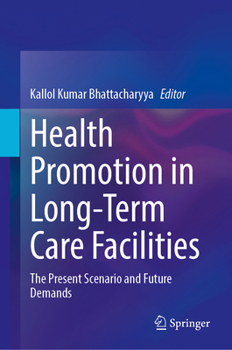 Health Promotion in Long-Term Care Facilities: The Present Scenario and Future Demands