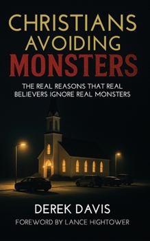 Paperback Christians Avoiding Monsters: The Real Reasons That Real Believers Ignore Real Monsters Book