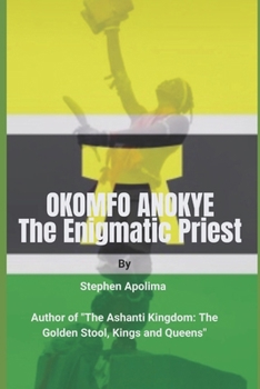 Paperback Okomfo Anokye: The Enigmatic Priest Book