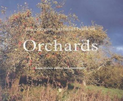 Paperback Common Ground Book of Orchards: Community, Conservation and Culture Book