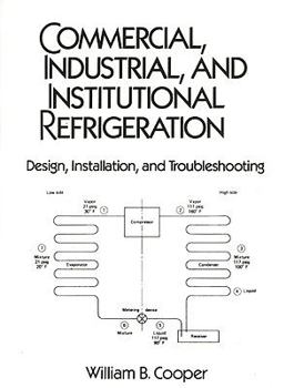 Paperback Commercial, Industrial and Institutional Refrigeration: Design, Installation, and Troubleshooting Book