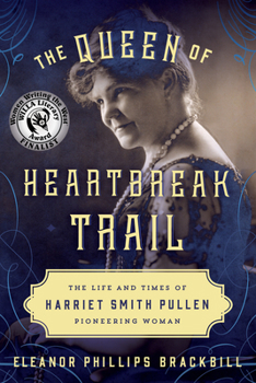 Paperback The Queen of Heartbreak Trail: The Life and Times of Harriet Smith Pullen, Pioneering Woman Book