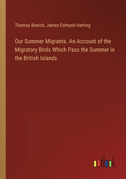 Paperback Our Summer Migrants. An Account of the Migratory Birds Which Pass the Summer in the British Islands Book