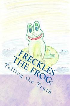 Paperback Freckles the Frog: Telling the Truth Book