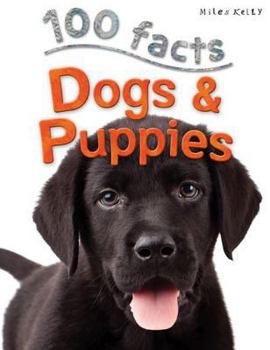 100 Facts Dogs and Puppies - Book  of the 100 Things You Should Know About . . .