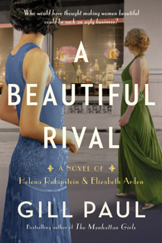 Paperback A Beautiful Rival: A Novel of Helena Rubinstein and Elizabeth Arden Book