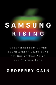 Hardcover Samsung Rising: The Inside Story of the South Korean Giant That Set Out to Beat Apple and Conquer Tech Book