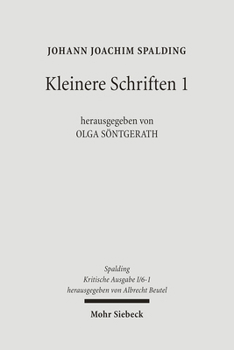Johann Joachim Spalding -- Kritische Ausgabe: 1. Abteilung: Schriften. Band 6: Kleinere Schriften: Teilband 1