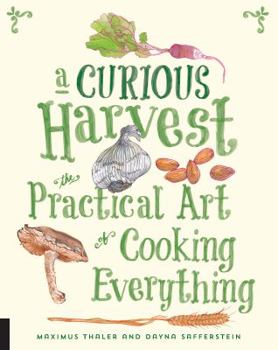 Paperback A Curious Harvest: The Practical Art of Cooking Everything Book