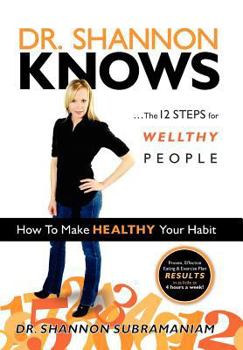 Hardcover Dr. Shannon Knows: The 12 Steps for Wellthy People Book