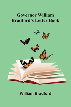 Governor William Bradford'S Letter Book