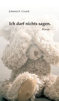 Ich darf nichts sagen.: Roman