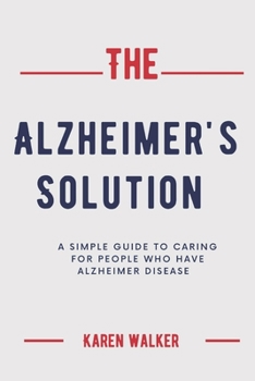 Paperback The Alzheimer's Solution: A simple guide to caring for people who have Alzheimer disease Book