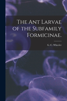 Paperback The Ant Larvae of the Subfamily Formicinae. Book