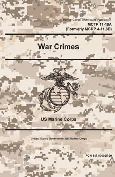Paperback Marine Corps Techniques Publication MCTP 11-10A, War Crimes 2 May 2016 Book