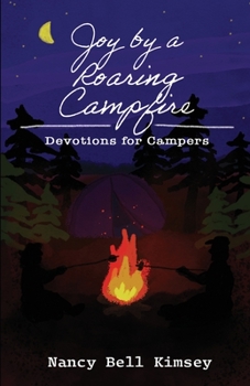 Paperback Joy by a Roaring Campfire: Devotions for Campers Book