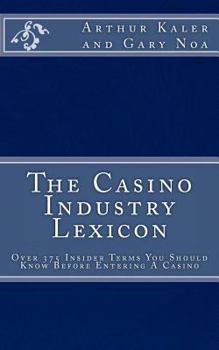 Paperback The Casino Industry Lexicon Over 375 Insider Terms You Should Know Before Enter Book