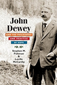 Hardcover John Dewey and the Philosophy and Practice of Hope Book