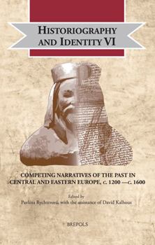 Hardcover Historiography and Identity VI: Competing Narratives of the Past in Central and Eastern Europe, C. 1200 -C. 1600 Book