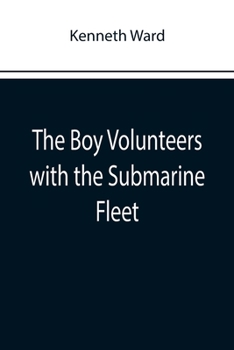 The Boy Volunteers with the Submarine Fleet - Book #4 of the Boy Volunteers