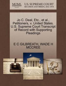 Paperback Jo C. Deal, Etc., et al., Petitioners, V. United States. U.S. Supreme Court Transcript of Record with Supporting Pleadings Book