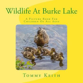Paperback Wildlife At Burke Lake: A Picture Book For Children of All Ages Book