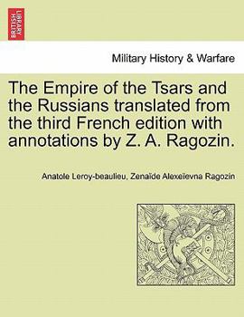 The Empire of the Tsars and the Russians translated from the third French edition with annotations by Z. A. Ragozin.