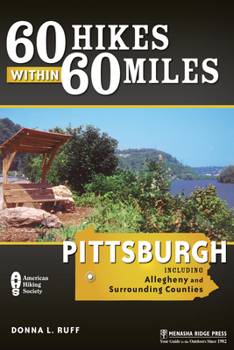 Paperback 60 Hikes Within 60 Miles: Pittsburgh: Including Allegheny and Surrounding Counties Book