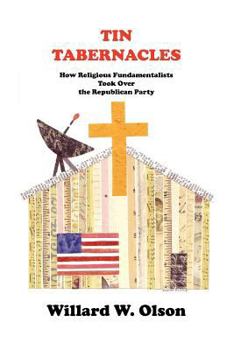 Paperback Tin Tabernacles: How Religious Fundamentalists Took Over the Republican Party Book