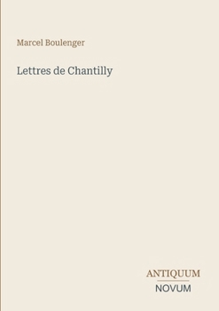 Lettres de Chantilly (French Edition)