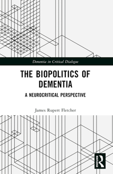 The Biopolitics of Dementia: A Neurocritical Perspective
