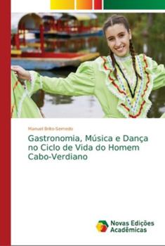 Paperback Gastronomia, Música e Dança no Ciclo de Vida do Homem Cabo-Verdiano [Portuguese] Book