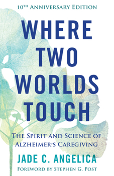 Paperback Where Two Worlds Touch: The Spirit and Science of Alzheimer's Caregiving Book