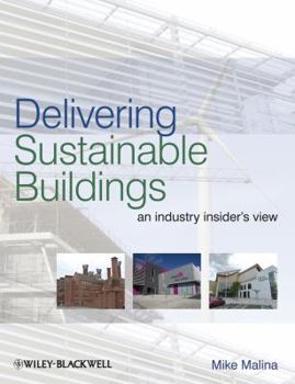 Paperback Delivering Sustainable Buildings: An Industry Insider's View Book