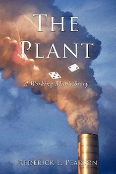 The Plant: A Working Man's Story