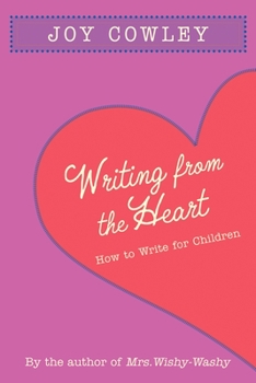 Paperback Writing from the Heart: How to Write for Children Book